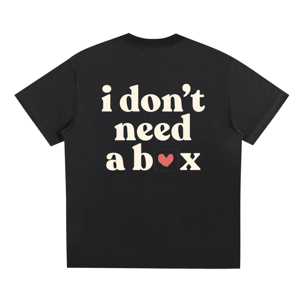 I Don’t Need a Box Tee – Unisex Statement T-Shirt