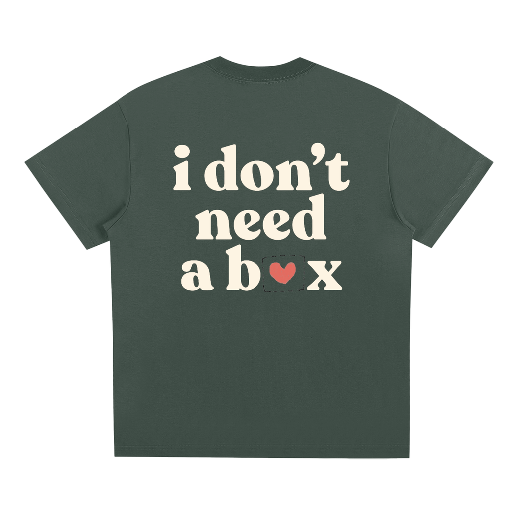 I Don’t Need a Box Tee – Unisex Statement T-Shirt