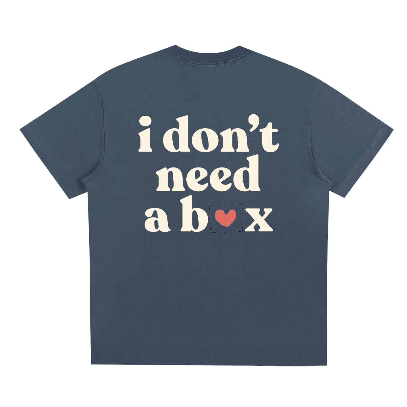 I Don’t Need a Box Tee – Unisex Statement T-Shirt
