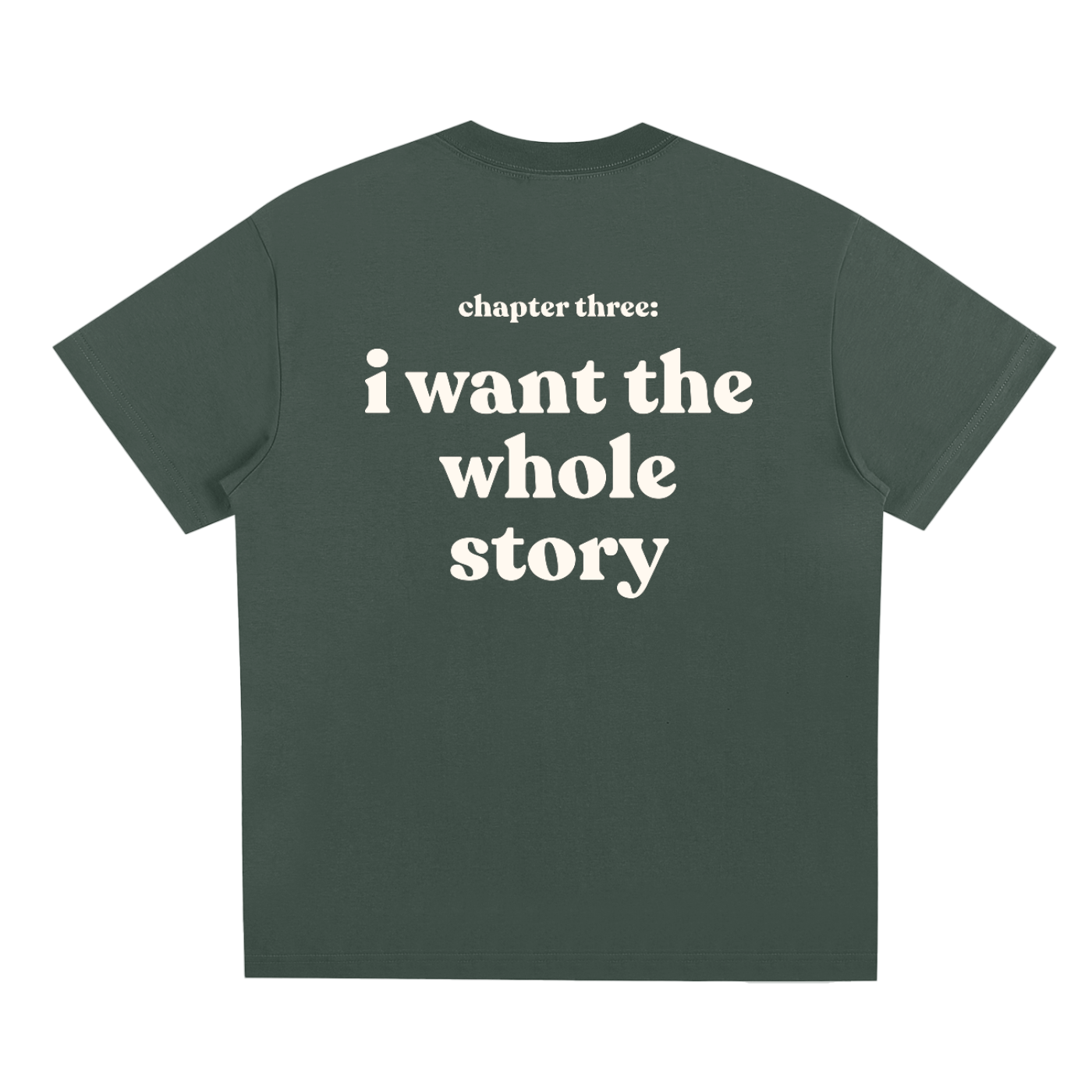 I Want the Whole Story Tee – Unisex Statement T-Shirt