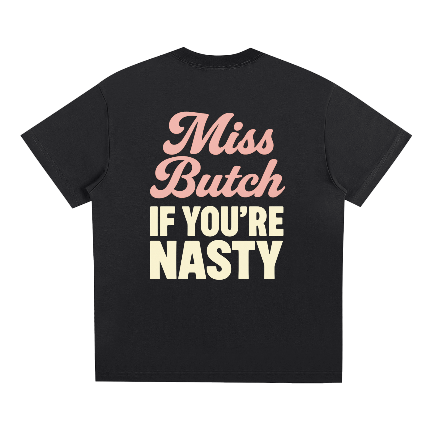 Miss Butch Tee – Unisex Statement T-Shirt